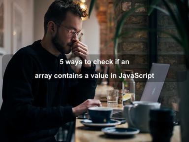 5 ways to check if an array contains a value in JavaScript