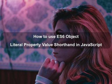 ES6 Object Literal Property Value Shorthand in JavaScript