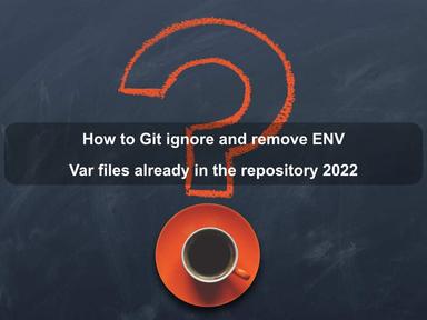 Git ignore and remove ENV Var files already add to repository