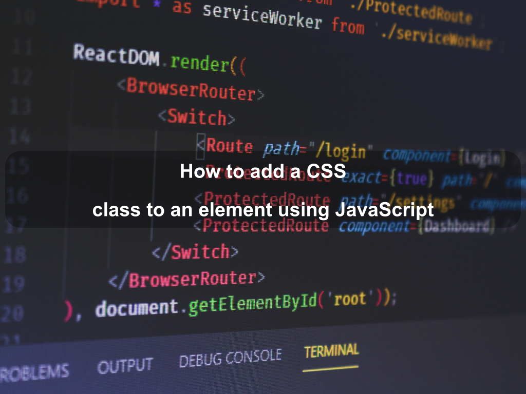 How to add a CSS class to an element using JavaScript | Coding Tips And Tricks