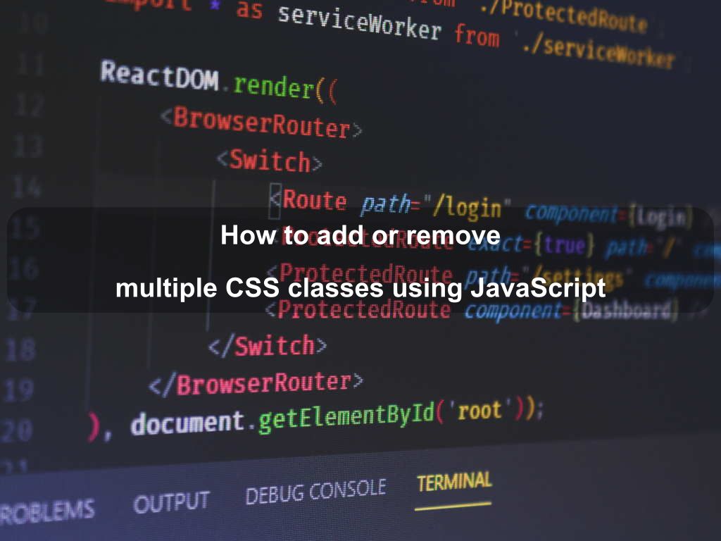 How to add or remove multiple CSS classes using JavaScript | Coding Tips And Tricks