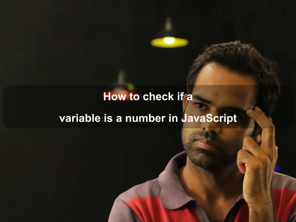 How to check if a variable is a number in JavaScript | Coding Tips And Tricks