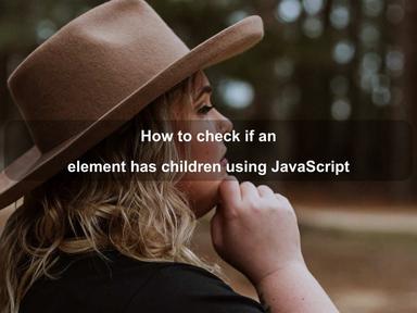 How to check if an element has children using JavaScript