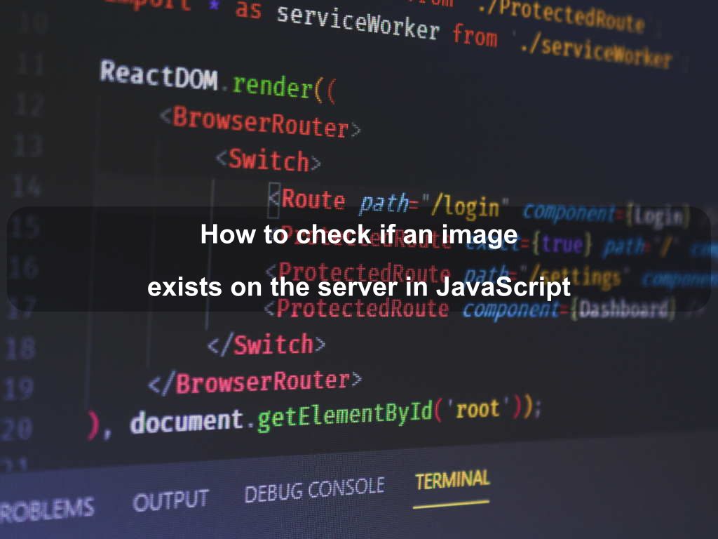 How to check if an image exists on the server in JavaScript | Coding Tips And Tricks