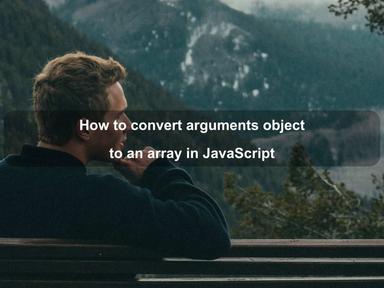 How to convert arguments object to an array in JavaScript