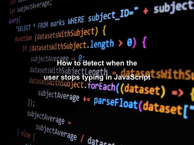 How to detect when the user stops typing in JavaScript