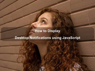 How to Display Desktop Notifications using JavaScript