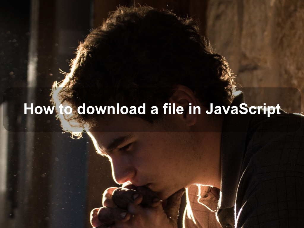 How to download a file in JavaScript | Coding Tips And Tricks