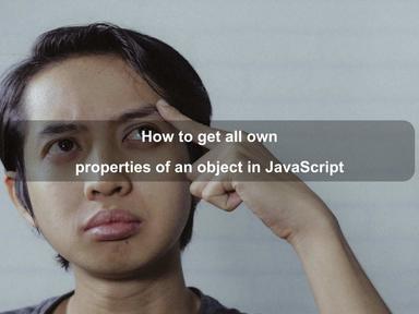 How to get all own properties of an object in JavaScript