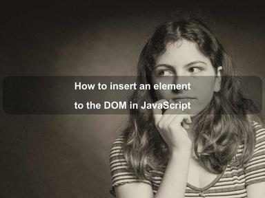 How to insert an element to the DOM in JavaScript