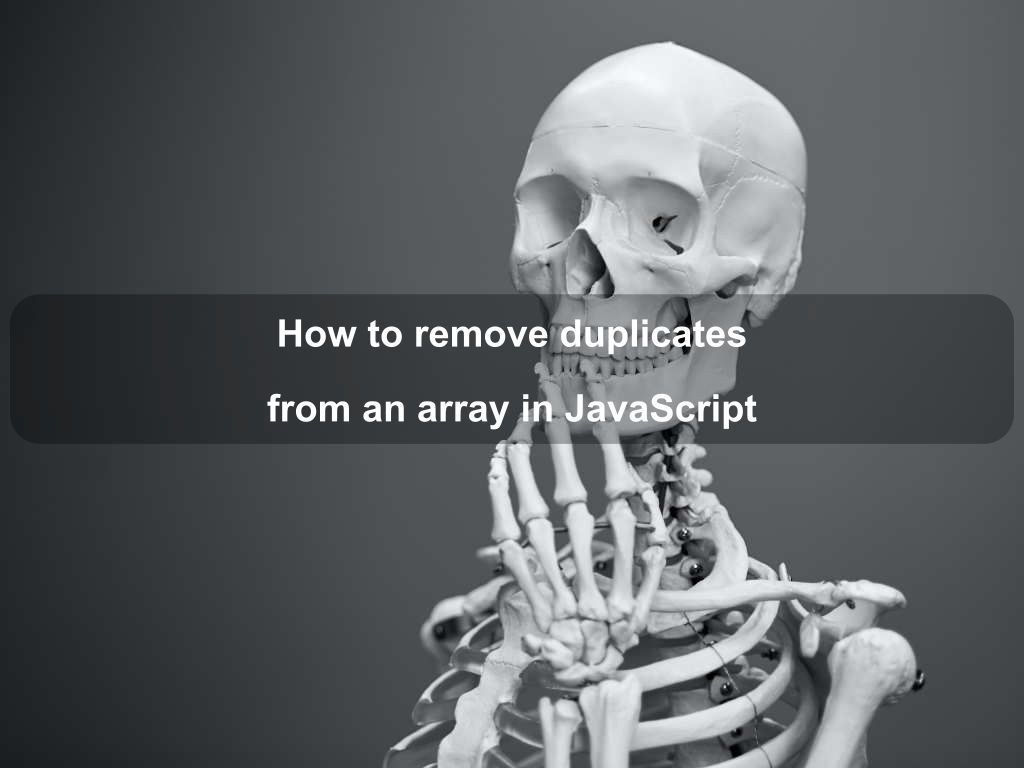 How to remove duplicates from an array in JavaScript | Coding Tips And Tricks