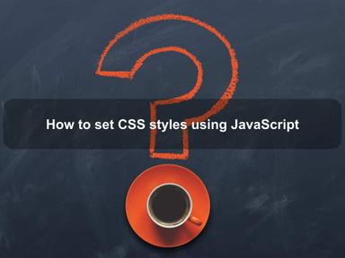 How to set CSS styles using JavaScript