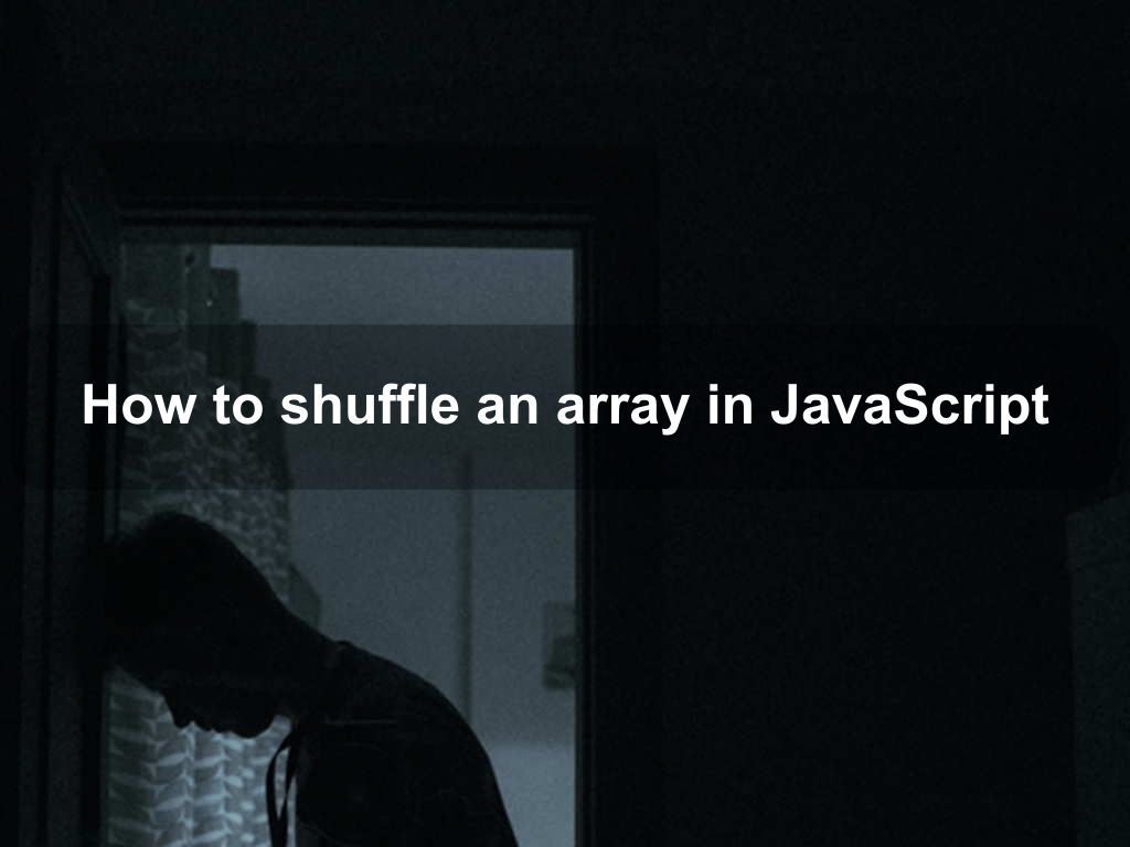 How to shuffle an array in JavaScript | Coding Tips And Tricks