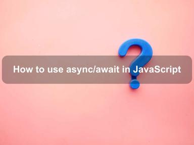 How to use async/await in JavaScript