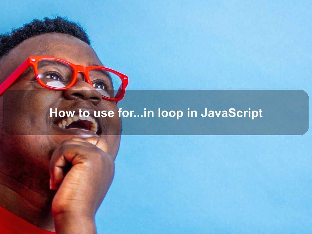 How to use for...in loop in JavaScript | Coding Tips And Tricks