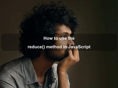 How to use the reduce() method in JavaScript