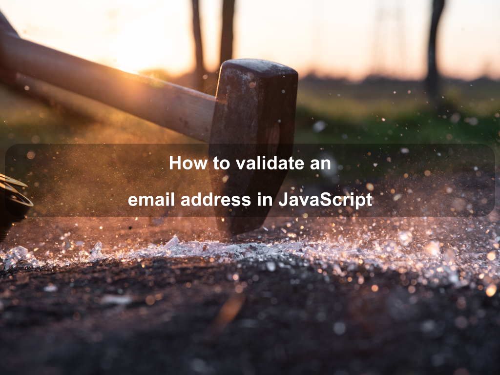 How to validate an email address in JavaScript | Coding Tips And Tricks