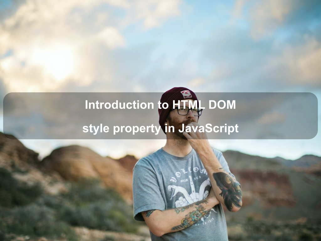 Introduction to HTML DOM style property in JavaScript | Coding Tips And Tricks