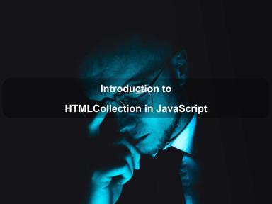Introduction to HTMLCollection in JavaScript