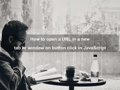 Open a URL in a new tab or window on button click in JavaScript