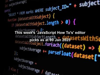 This week's 'JavaScript How To's' editor picks as at 09 Jan 2023