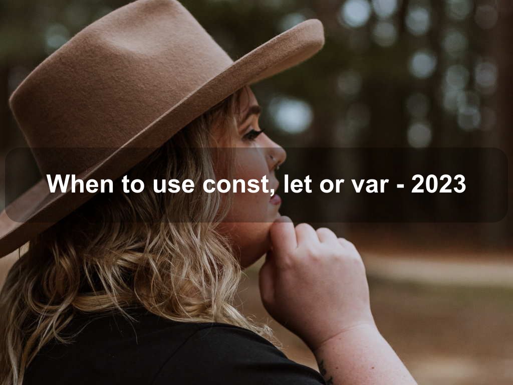When to use const, let or var - 2023 | Coding Tips And Tricks